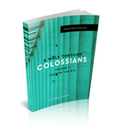 A Walk Through Colossians Volume 2 Kingdom Bible Study Guide