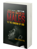 Is Christianity a White Man's Religion? How to Win African-American Males to the Kingdom of God