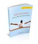 The Kingdom: Calling & Election Kingdom Bible Study Guide