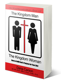 The Kingdom Man & The Kingdom Woman: How to Fulfill God's Purpose for Your Life!