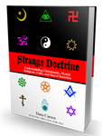 Strange Doctrine: Understanding Christianity, World Religions, Cults, and Secret Societies