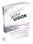 Winning With Vision Kingdom Bible Study Guide